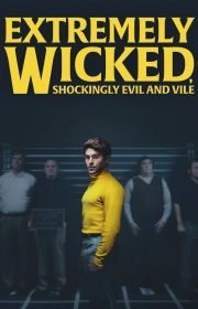 Extremely Wicked, Shockingly Evil and Vile