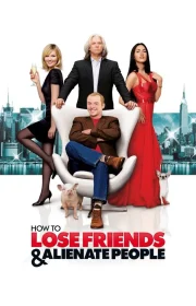 How to Lose Friends & Alienate People