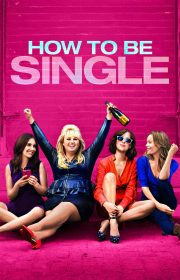 دانلود فیلم How to Be Single 2016 بدون سانسور با زیرنویس فارسی چسبیده