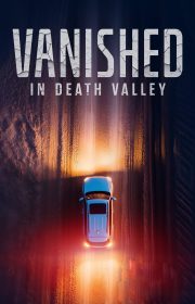دانلود فیلم گمشده در دره مرگ Vanished in Death Valley 2025 بدون سانسور با زیرنویس فارسی چسبیده